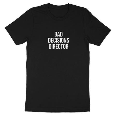 Bad Decisions Director Statement Graphic Clothing Product