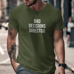 Bad Decisions Director Quote Cool Stylish T-shirt product