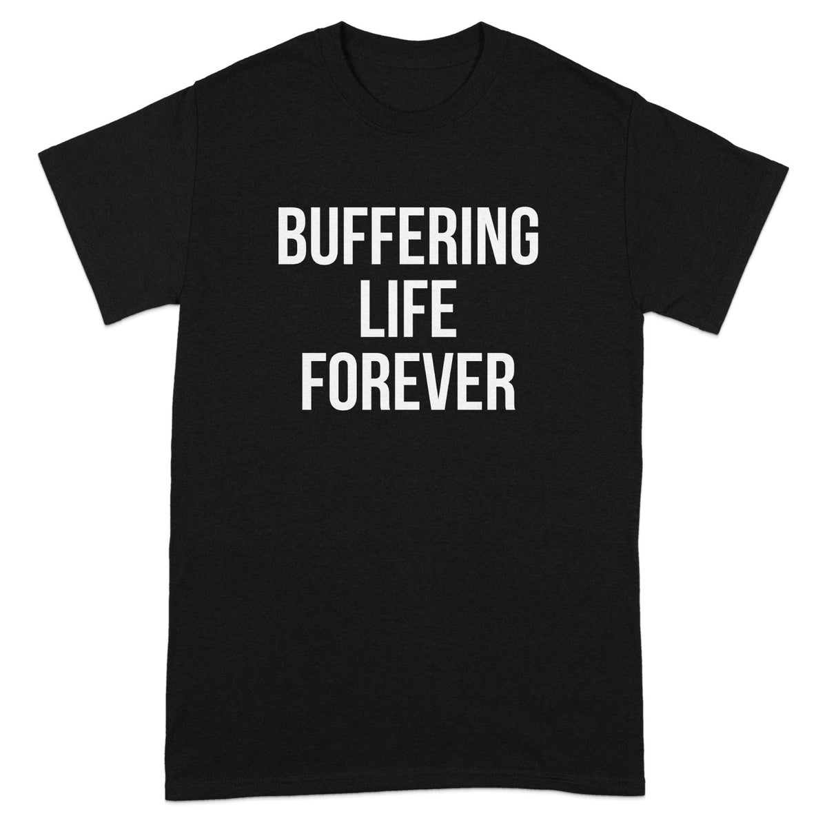 Buffering Life Forever Graphic T-Shirt product