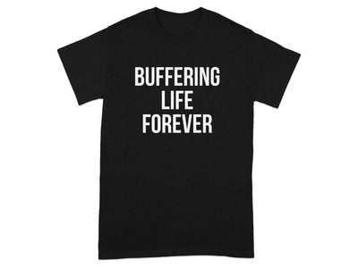 Buffering Life Forever Graphic T-Shirt product