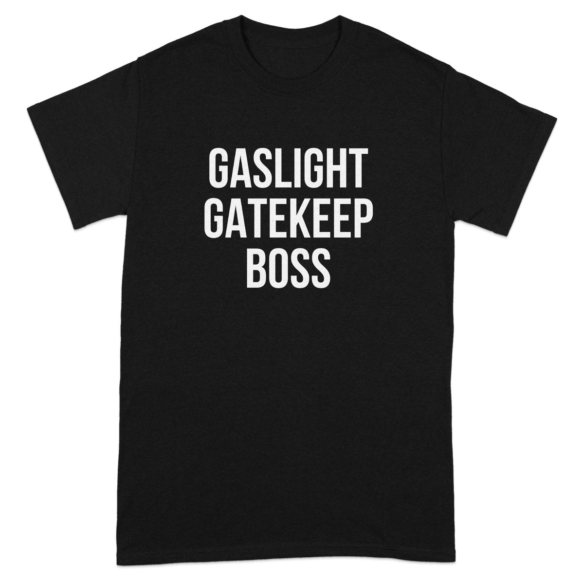 Gaslight Gatekeep Boss Statement Shirt product